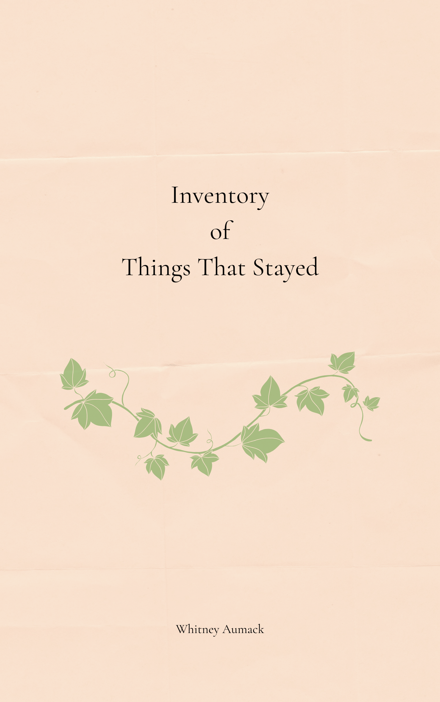 Book cover titled 'Inventory of Things That Stayed' by Whitney Aumack, with a light beige background and green leafy vine design at the bottom.